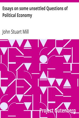 Cover of Essays on some unsettled Questions of Political Economy