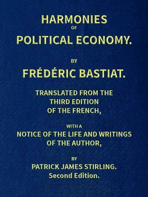 Cover of Harmonies of Political Economy / Translated from the Third French Edition, with a Notice of the Life and Writings of the Author