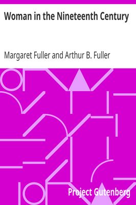 Cover of Woman in the Nineteenth Century / and Kindred Papers Relating to the Sphere, Condition and Duties, of Woman.