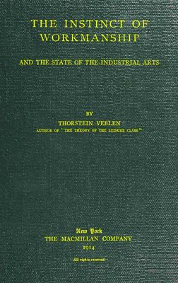 Cover of The instinct of workmanship, and the state of industrial arts