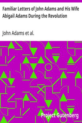 Cover of Familiar Letters of John Adams and His Wife Abigail Adams During the Revolution / with a Memoir of Mrs. Adams