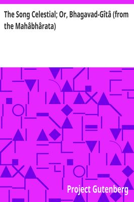 Cover of The Song Celestial; Or, Bhagavad-Gîtâ (from the Mahâbhârata) / Being a discourse between Arjuna, Prince of India, and the Supreme Being under the form of Krishna