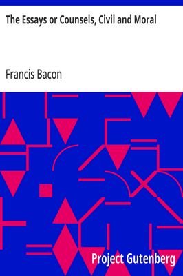 Cover of The Essays or Counsels, Civil and Moral