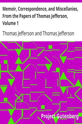 Cover of Memoir, Correspondence, and Miscellanies, From the Papers of Thomas Jefferson, Volume 1