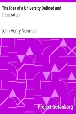 Cover of The Idea of a University Defined and Illustrated / In Nine Discourses Delivered to the Catholics of Dublin