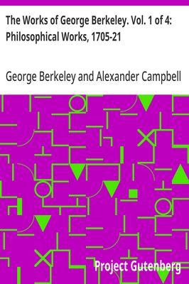 Cover of The Works of George Berkeley. Vol. 1 of 4: Philosophical Works, 1705-21
