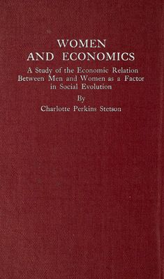 Cover of Women and Economics / A Study of the Economic Relation Between Men and Women as a Factor in Social Evolution