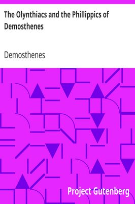 Cover of The Olynthiacs and the Phillippics of Demosthenes / Literally translated with notes