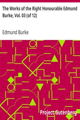 Cover of The Works of the Right Honourable Edmund Burke, Vol. 03 (of 12)